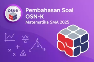 Pembahasan Soal OSN-K Matematika SMA 2025