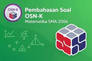 Pembahasan Soal OSN-K Matematika SMA 2006