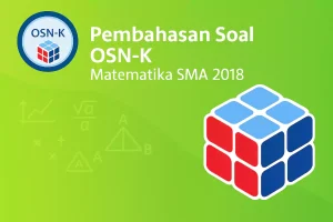 Pembahasan Soal Olimpiade Matematika SMA Tahun 2018